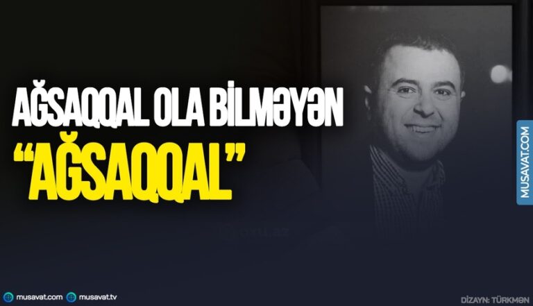 “Bəzən ölümdən qaçmaq olmur” – Ağsaqqal ola bilməyən “Ağsaqqal” haqqında…