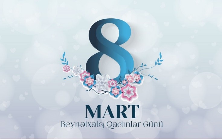 8 Mart – Beynəlxalq Qadınlar Günüdür