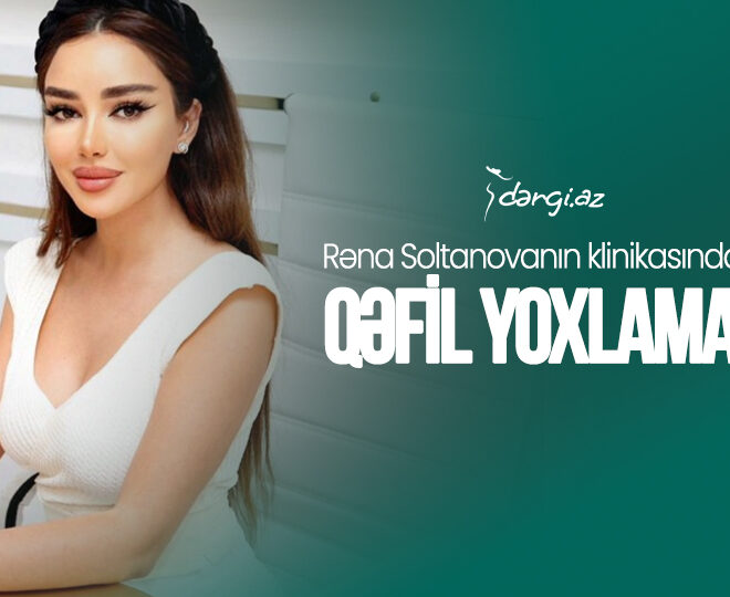 Rəna Soltanovaya məxsus klinikada <span style=color:red> QƏFİL YOXLAMA